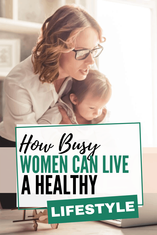 How Busy Women Can Live a Healthy Lifestyle - Pinterest image